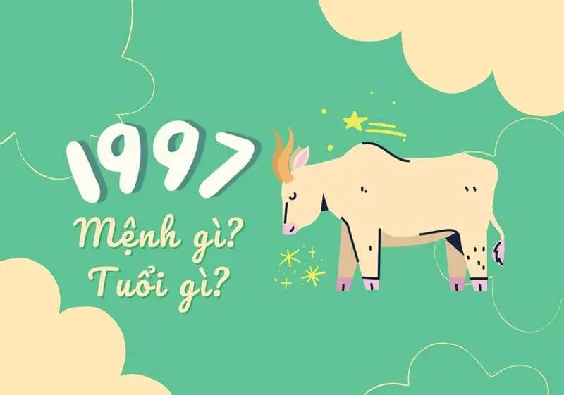 1997 mệnh gì? Sinh năm 1997 tuổi con gì? Hợp màu nào?