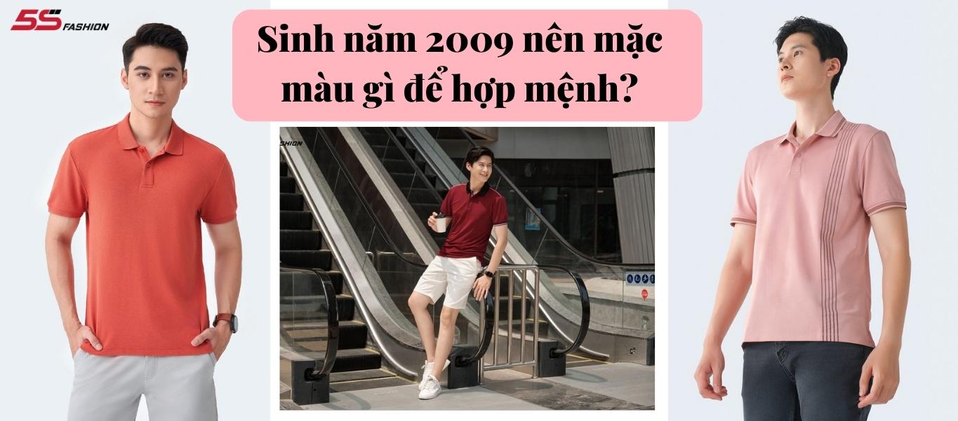 Sinh năm 2009 mệnh gì? Hợp màu gì? Người sinh năm 2009 nên mặc gì cho hợp mệnh? 5S Fashion - 5SFASHION