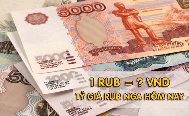 1 Rúp bằng bao nhiêu VNĐ? Tỷ giá chuyển đổi RUB/VNĐ