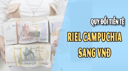 Quy đổi 1 đồng Riel KHR sang tiền Việt Nam VNĐ