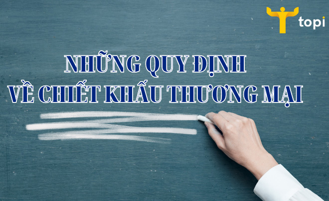 Chiết khấu thương mại là gì? Những quy định về hạch toán chiết khấu thương mại