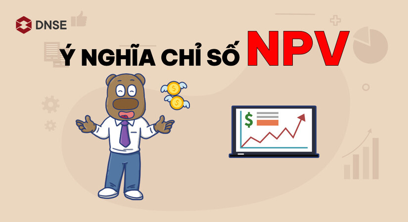 Chỉ số NPV - Phân tích khả thi dự án qua dòng tiền