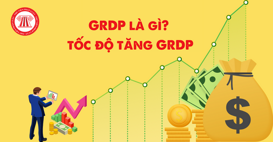 GRDP là gì? Cách tính tốc độ tăng trưởng GRDP