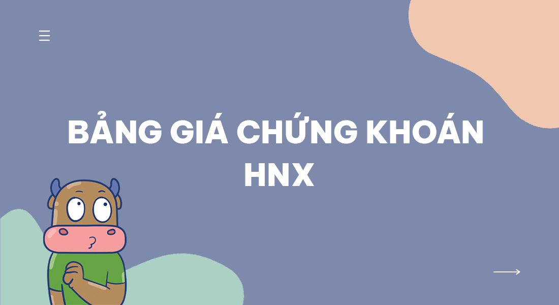 Bảng giá chứng khoán HNX có những thông tin gì?