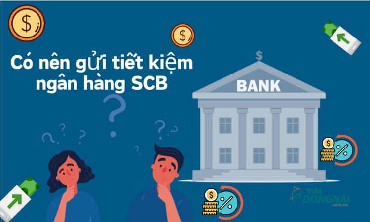 Có nên gửi tiết kiệm ngân hàng SCB hiện nay không?