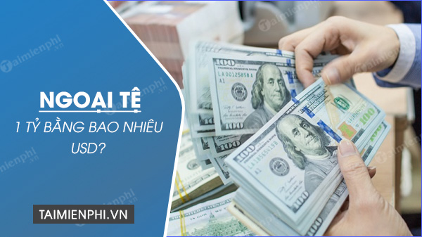 1 tỷ đồng đổi ra bao nhiêu USD?