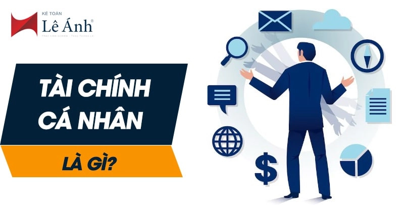 Tài Chính Cá Nhân Là Gì? Kiến Thức Tài Chính Cá Nhân Cần Biết