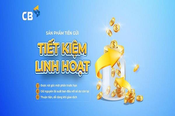 Gửi tiết kiệm ngân hàng CBBank lãi suất mới cập nhật tháng 07/2024