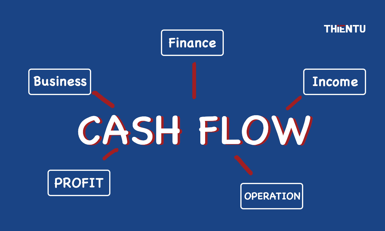 Cash flow là gì? Cách quản lý dòng tiền đơn giản, hiệu quả nhất