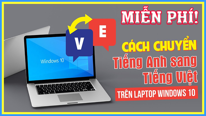 Hướng dẫn cách cài đặt ngôn ngữ tiếng việt cho máy tính win 10