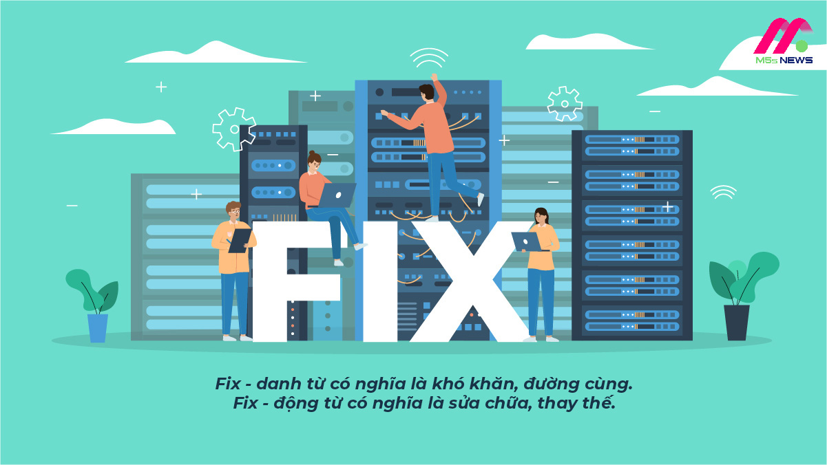 Fix là gì? Giải mã fix trong mua bán và các lĩnh vực khác