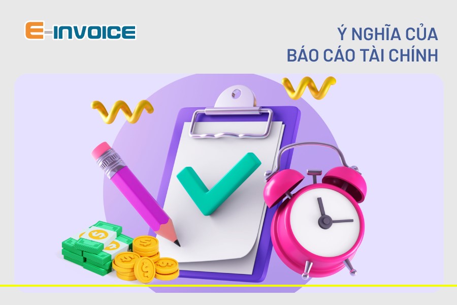 Báo cáo tài chính gồm những loại nào? Ý nghĩa của báo cáo tài chính với doanh nghiệp