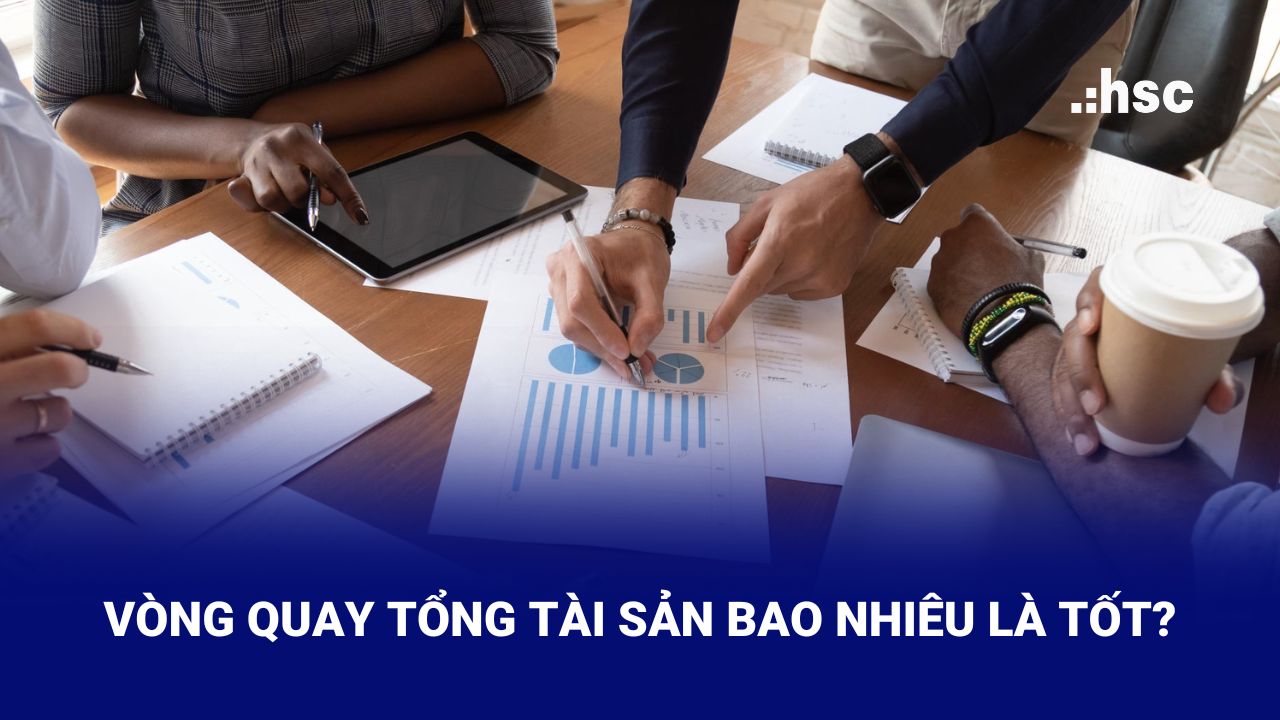 Vòng quay tổng tài sản là gì? Cách tính vòng quay cho doanh nghiệp?