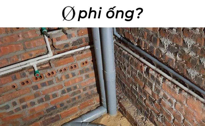 Phi ống là gì? Chọn kích thước ống để lắp đặt cho gia đình như nào?