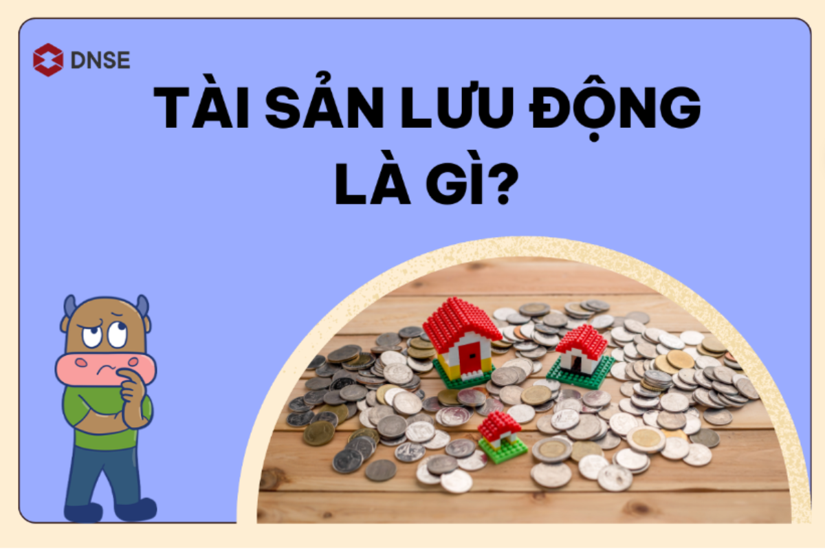 Tài sản lưu động là gì? Phân biệt tài sản cố định và tài sản lưu động