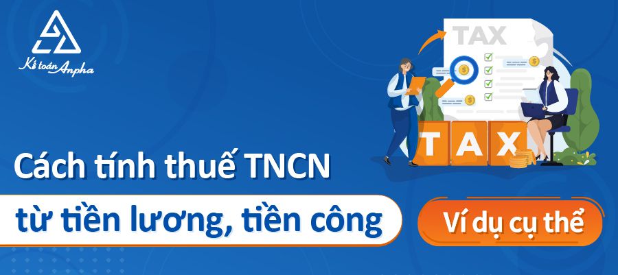 Cách tính thuế thu nhập cá nhân TNCN từ tiền lương, tiền công