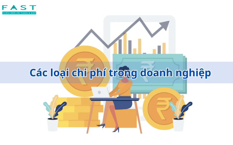 Chi phí là gì? Các loại chi phí trong quản lý doanh nghiệp