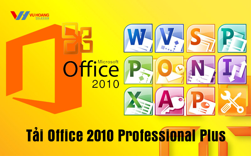 Tải Office 2010 Professional Plus siêu nhanh cập nhật mới nhất