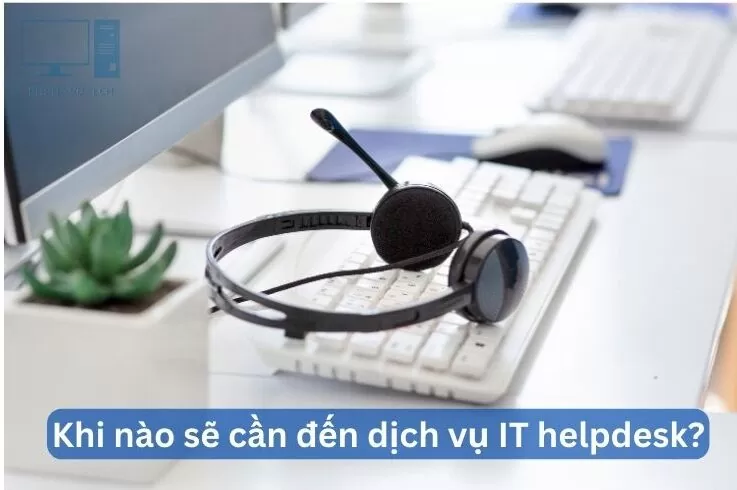 Dịch Vụ IT HelpDesk Cho Doanh Nghiệp Trọn Gói 2024