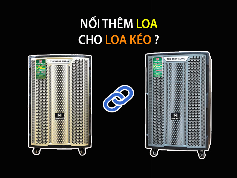 Cách kết nối thêm loa cho loa kéo không phải ai cũng biết