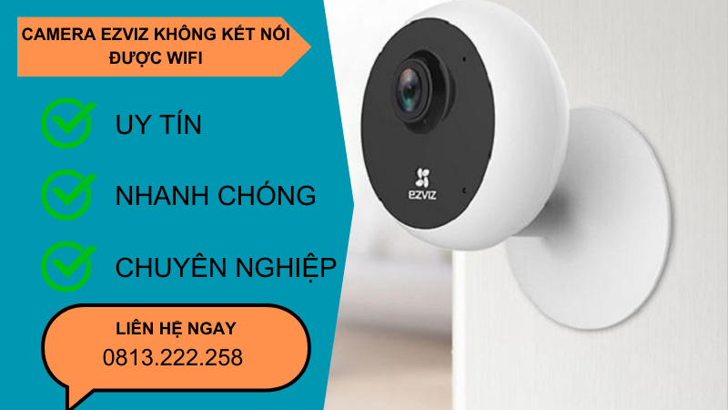 6 Cách Khắc Phục Lỗi Camera Ezviz Không Kết Nối Được Wifi