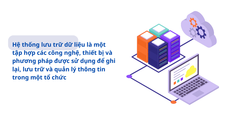 Hệ thống lưu trữ dữ liệu doanh nghiệp - Phân loại và lơi ích