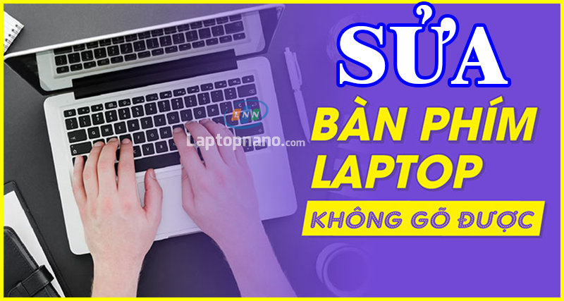 Hướng Dẫn Sửa Lỗi Bàn Phím Laptop Không Gõ Được: Từ A Đến Z