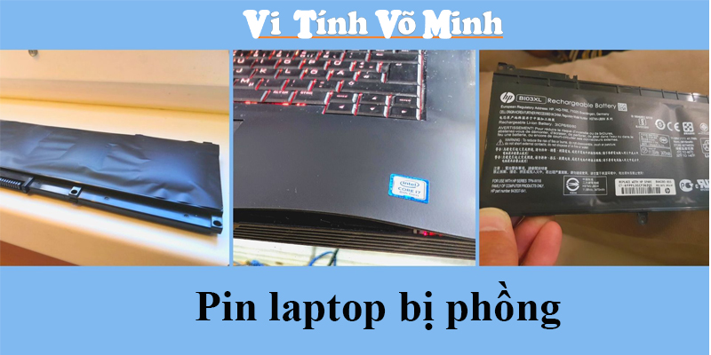 Pin laptop bị phồng? Nguyên nhân và cách khắc phục nhanh nhất 