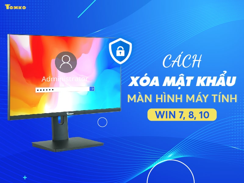 Cách xóa mật khẩu màn hình máy tính