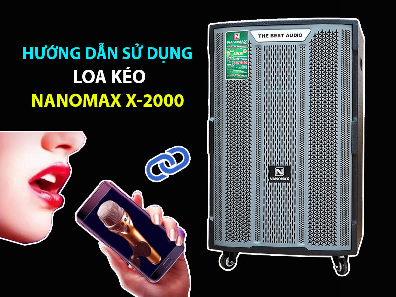 Hướng dẫn chỉnh Loa kéo Nanomax X-2000