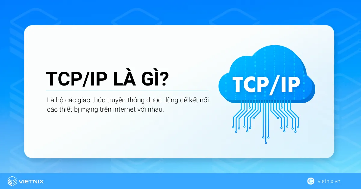 TCP/IP là gì? Cấu trúc và chức năng các tầng trong mô hình TCP/IP