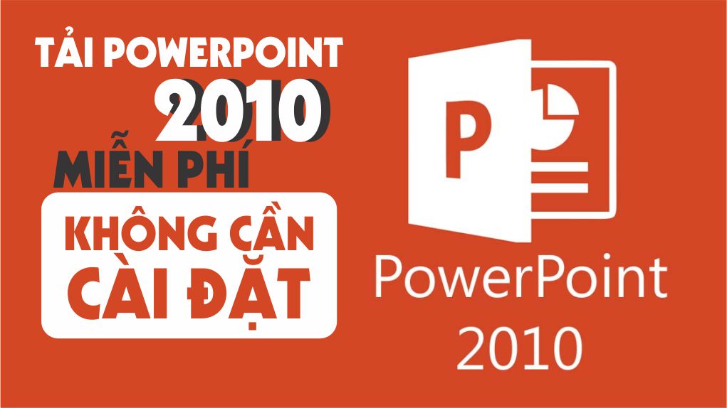 Cách Tải PowerPoint 2010 Miễn phíKhông Cần Bẻ Khóa